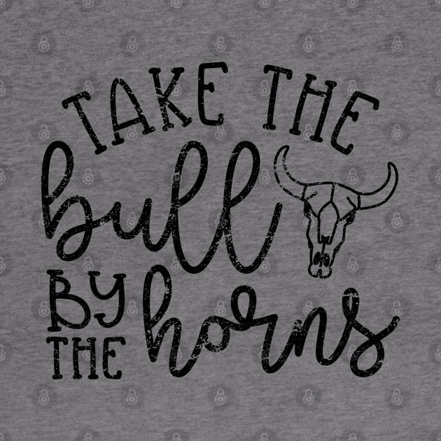 Take The Bull By The Horns Country Southern by GlimmerDesigns